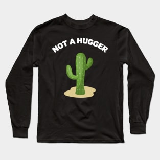 Not a Hugger Long Sleeve T-Shirt